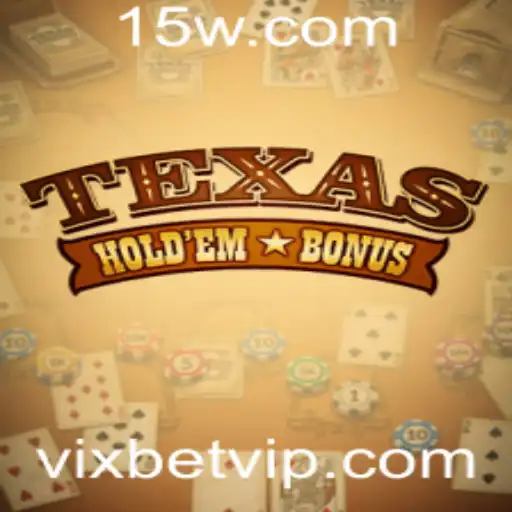 Explorando o Texas Holdem Bonus com Vixbet
